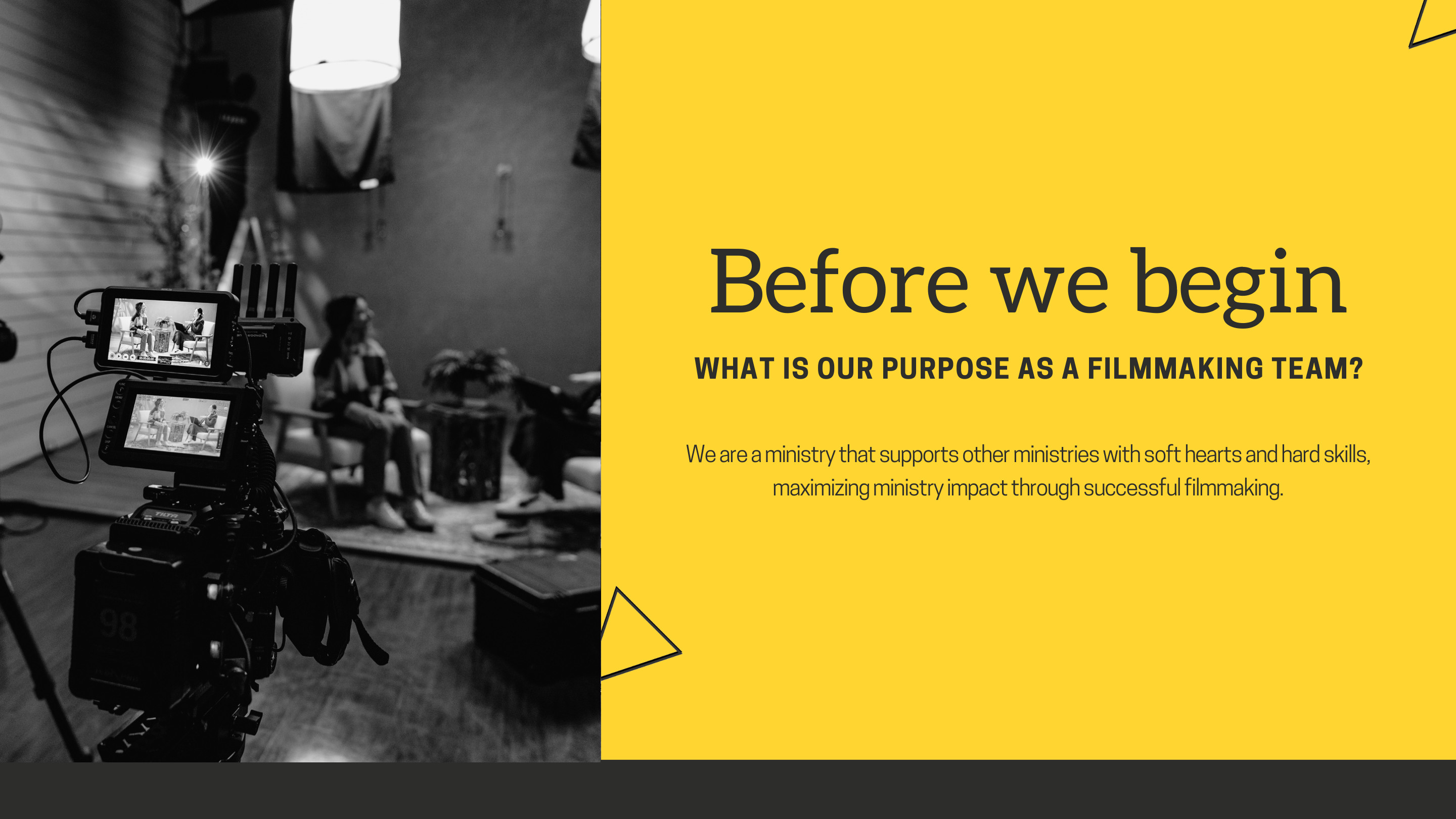 Before we begin, our purpose as a Filmmaking Team